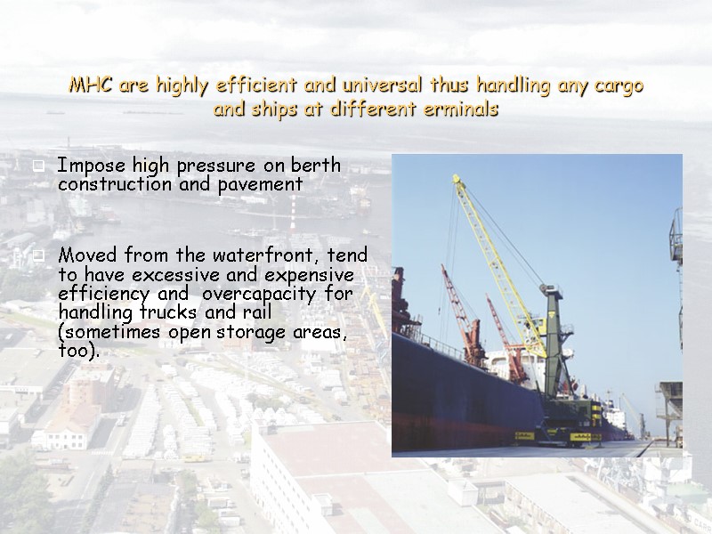 MHC are highly efficient and universal thus handling any cargo and ships at different